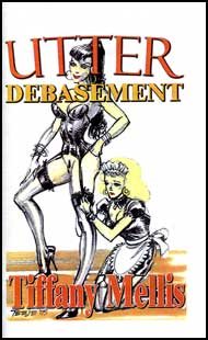 Utter Debasement by Tiffany Mellis mags inc, novelettes, crossdressing stories, transgender, transsexual, transvestite stories, female domination, Tiffany Mellis